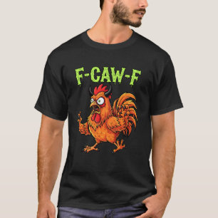 Funny Angry Rooster F-Caw-F Crazy Chicken Art T-Shirt