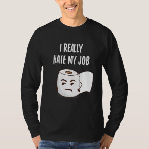 Funny Angry Toilet Paper I Really Hate My Job Bath T-Shirt
