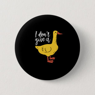 Funny Animal Pun and Humour I Don't Give A Duck 6 Cm Round Badge