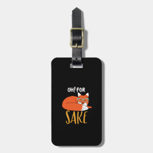 Funny Animal Pun and Humour Oh For Fox Sake Luggage Tag