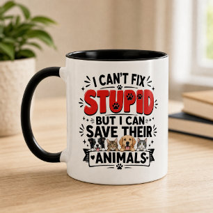 Funny Animal Rescue Vet Tech “I Can’t Fix Stupid”  Mug