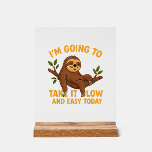 Funny Animal Sloth Take It Slow and Easy Today Nov Acrylic Sign
