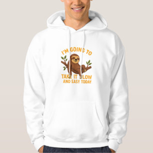 Funny Animal Sloth Take It Slow and Easy Today Nov Hoodie