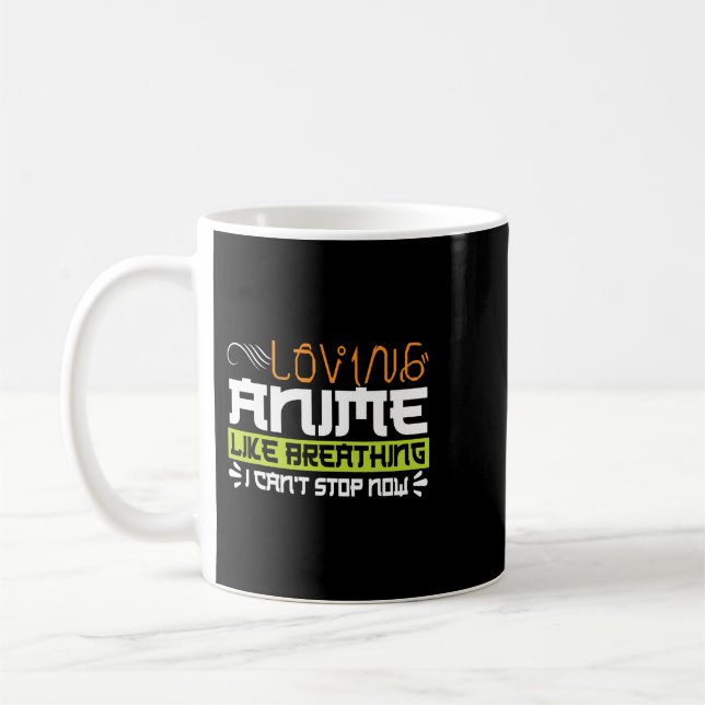 Funny Anime Quote Loving Anime Is Like Breathing Coffee Mug (Left)