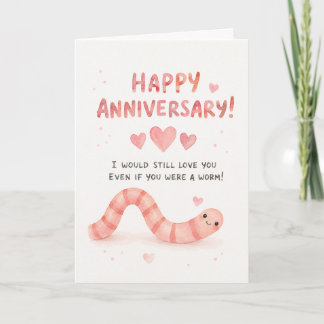 Funny Anniversary I Would Still Love You Greeting Card