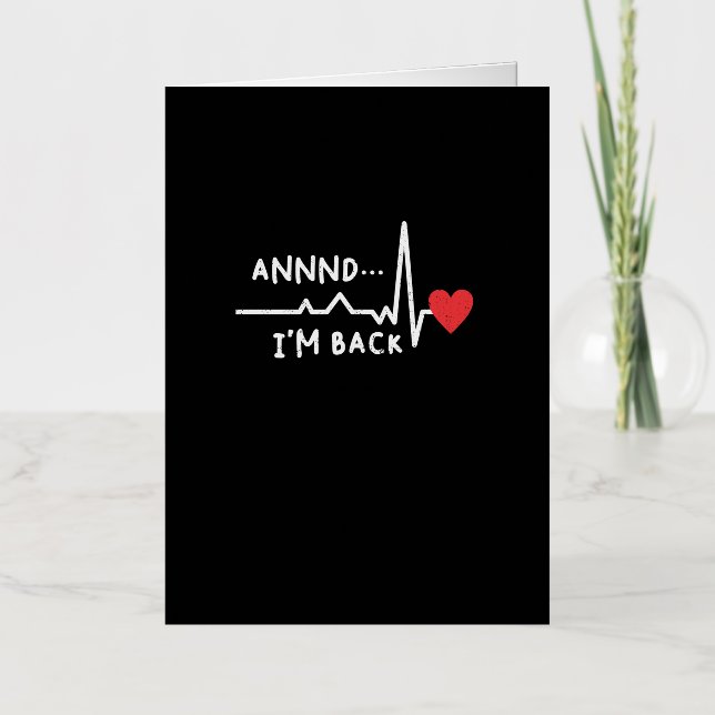 Funny Annnd I'm Back For Heart Surgery Recovery Foil Greeting Card (Front)