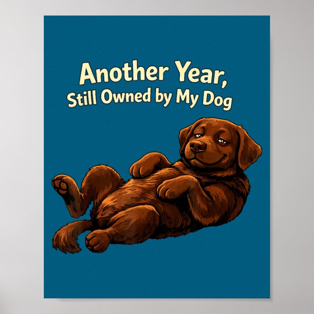 Funny Another Year Still Owned By My Dog Puppy Wom Poster (Front)