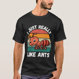 Funny Ant I just really like ants Cute Ant T-Shirt