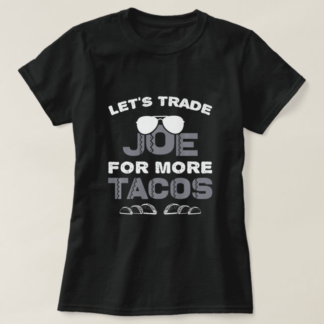 Funny Anti Biden Political Joke Let's Trade Joe fo T-Shirt (Design Front)