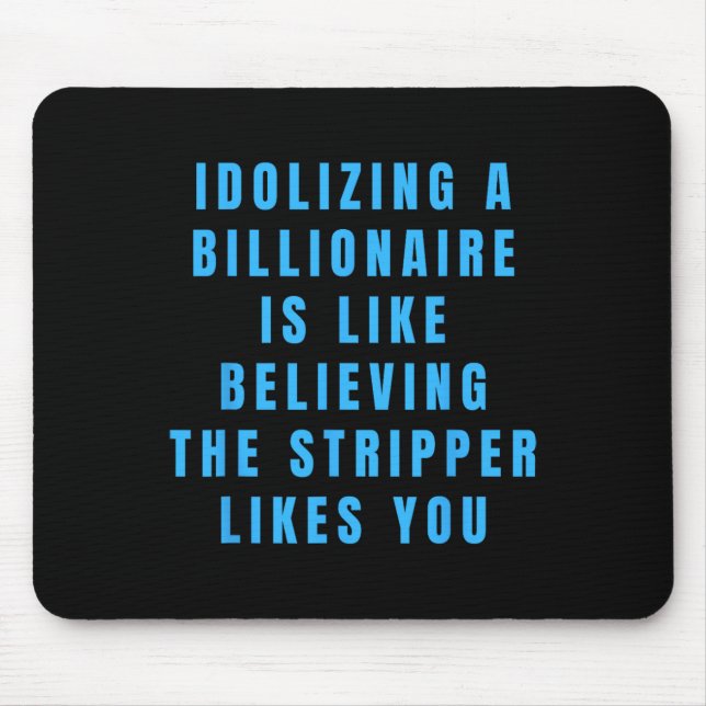 Funny Anti-billionaire Political Politics Humour A Mouse Mat (Front)