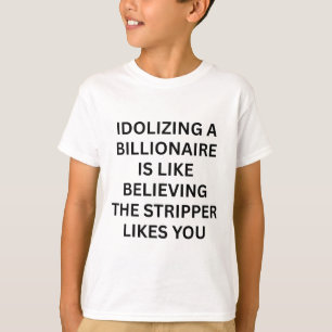 Funny Anti-billionaire Political Politics Humour A T-Shirt