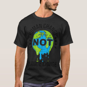 Funny Anti Climate Change Gift For Men Women T-Shirt