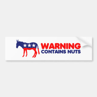 Funny anti Democrats,warning contains nuts Bumper Sticker