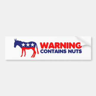 Funny anti Democrats,warning contains nuts Bumper Sticker