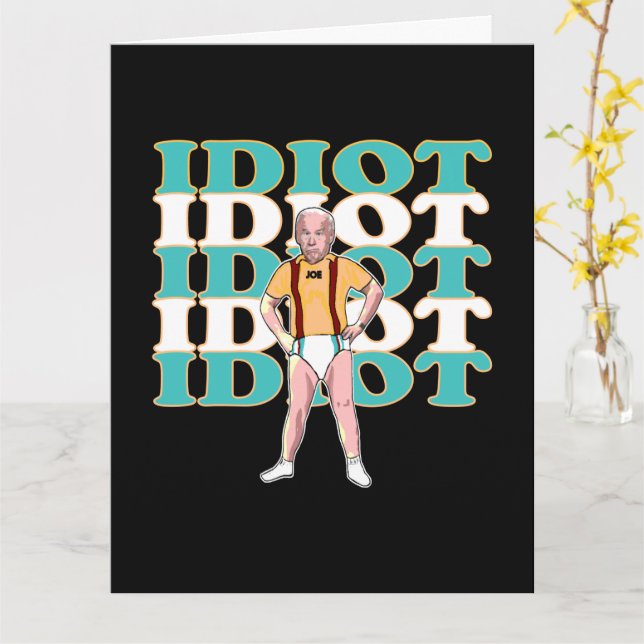 Funny Anti-Joe Biden Is An Idiot Sarcastic Politic Card (Yellow Flower)