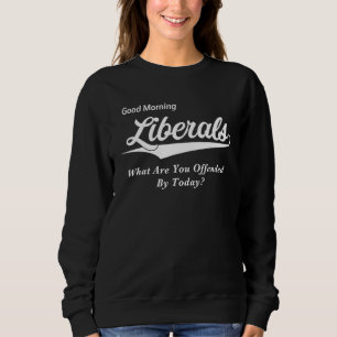 Funny Anti Liberal Gifts For Conservative Republic Sweatshirt
