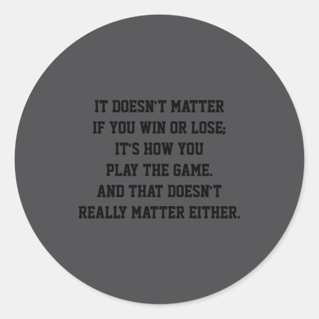 Funny Anti Srts Win Or Lose Insrational Quote  Classic Round Sticker (Front)