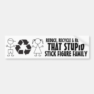 Funny anti Stick Family! Reduce Recycle & Remove Bumper Sticker