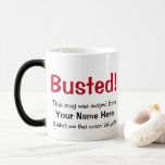 Funny Anti-Theft Busted Appearing Message Magic Mug<br><div class="desc">This funny mug is the perfect way to catch those office mug thieves in the act! It appears to be a plain black mug until you fill it with hot liquid, then the message appears letting the mug filcher know that their pilfering ways have been exposed for all to see!...</div>
