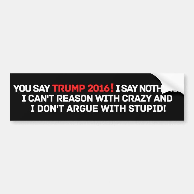 Funny Anti-Trump 2016 Bumper Sticker (Front)