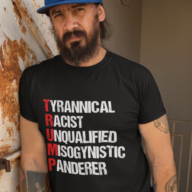 Funny Anti Trump Acronym Political Humour T-Shirt (Creator Uploaded)