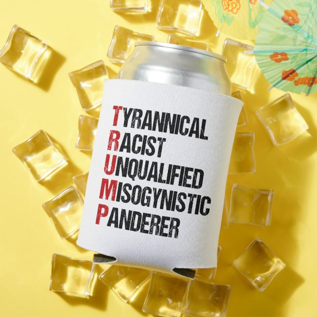 Funny Anti Trump Acrostic Political Election Can Cooler (In Situ Summer)