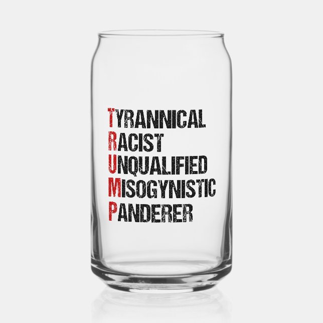 Funny Anti Trump Acrostic Political Election Can Glass (Front)