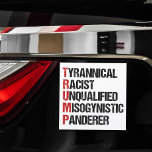 Funny Anti Trump Acrostic Political Election Car Magnet<br><div class="desc">Anti Trump acrostic car magnet about the tyrant. Tyrannical Racist Unqualified,  Misogynistic,  Panderer. A resistance political rdesign for Americans against Donald Trump. Resist with this funny liberal gift.</div>