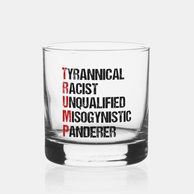 Funny Anti Trump Acrostic Political Election Whiskey Glass (Front)