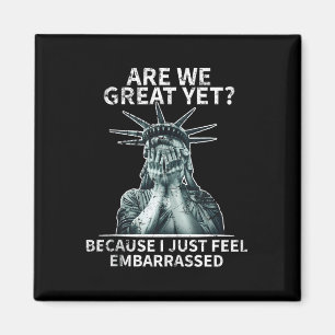 Funny Anti Trump Are We Great Yet Statue Of Libert Magnet