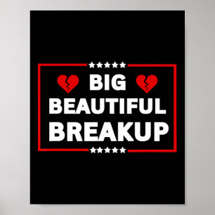 Funny Anti-trump Bbb Big Beautiful Breakup Politic Poster