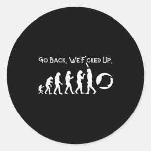 Funny Anti Trump - Go Back! Trump Evolution Tee  Classic Round Sticker