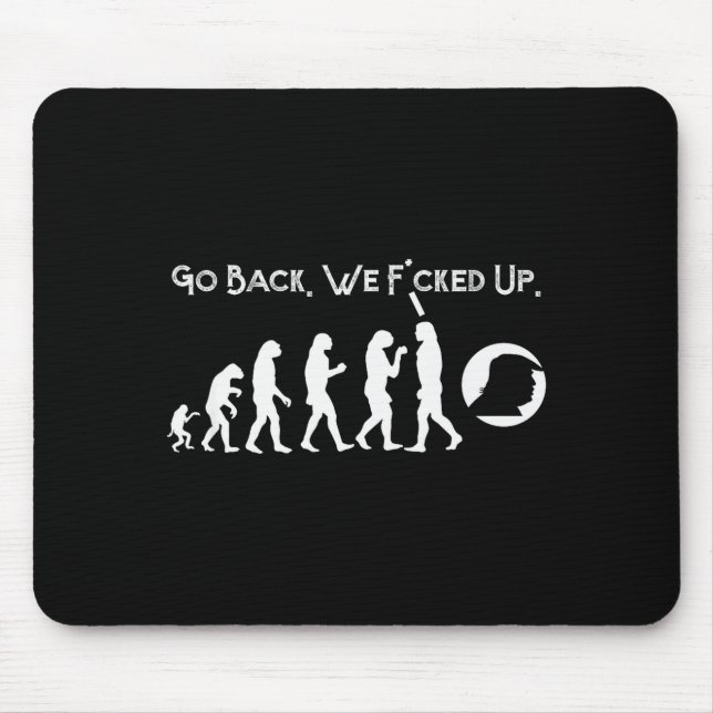 Funny Anti Trump - Go Back! Trump Evolution Tee  Mouse Mat (Front)