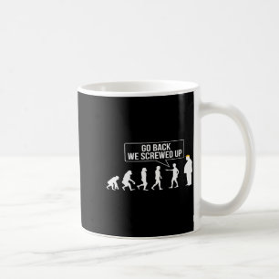 Funny Anti Trump Go Back We Screwed Up Trump Evolu Coffee Mug