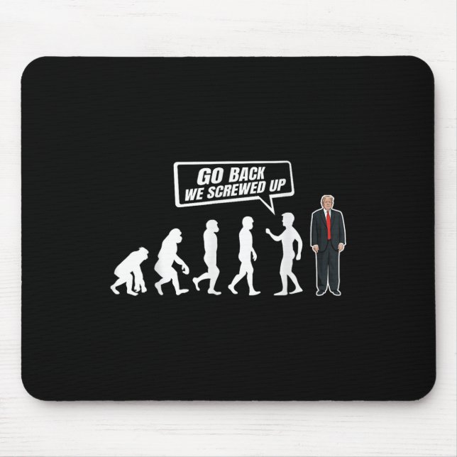 Funny Anti Trump Go Back We Screwed Up Trump Mouse Mat (Front)