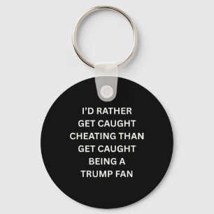 Funny Anti Trump Kiss Cam I'd Rather Get Caught Ch Key Ring