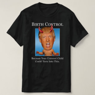 Funny Anti Trump Man Baby Devil Birth Control T-Shirt