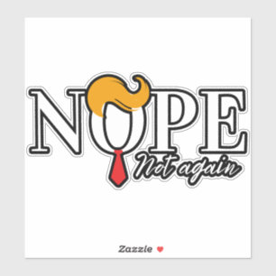 Funny Anti trump nope not again - election 2024