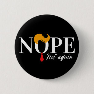 Funny Anti trump nope not again - election 2024  6 Cm Round Badge