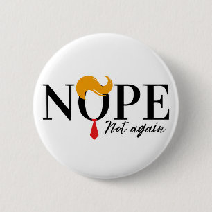 Funny Anti trump nope not again - election 2024  6 Cm Round Badge