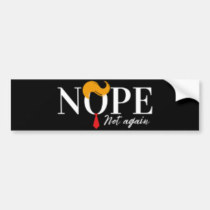 Funny Anti trump nope not again - election 2024  Bumper Sticker