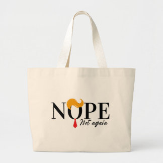 Funny Anti trump nope not again - election 2024 Large Tote Bag