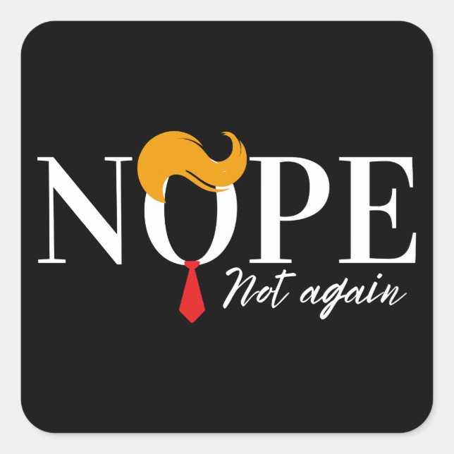 Funny Anti trump nope not again - election 2024  Square Sticker (Front)