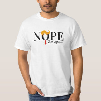 Funny Anti trump nope not again - election 2024 T-Shirt