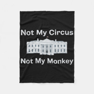 Funny Anti Trump Not My Circus Not My Monkey White Fleece Blanket