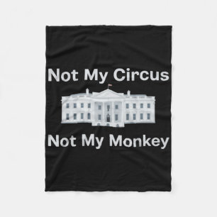 Funny Anti Trump Not My Circus Not My Monkey White Fleece Blanket