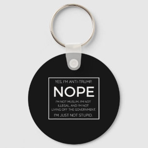 Funny Anti Trump Quote - I39m Just Not Stupid Key Ring