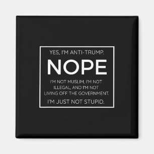 Funny Anti Trump Quote - I39m Just Not Stupid Magnet