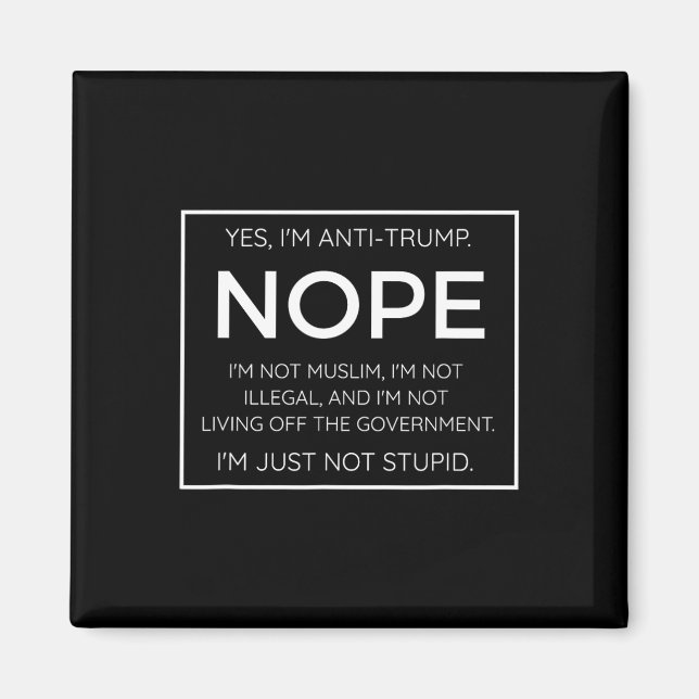 Funny Anti Trump Quote - I'm Just Not Stupid  Magnet (Front)