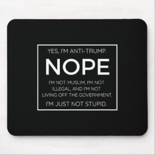 Funny Anti Trump Quote - I'm Just Not Stupid Mouse Mat
